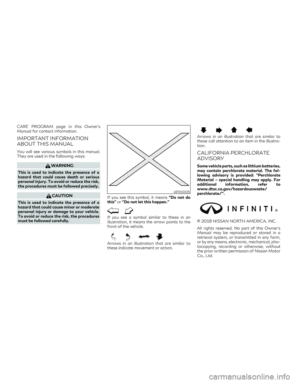 INFINITI QX50 2019 Owners Manual CARE PROGRAM page in this Owner’s
Manual for contact information.
IMPORTANT INFORMATION
ABOUT THIS MANUAL
You will see various symbols in this manual.
They are used in the following ways:
WARNING
Th INFINITI QX50 2019 Owners Manual CARE PROGRAM page in this Owner’s
Manual for contact information.
IMPORTANT INFORMATION
ABOUT THIS MANUAL
You will see various symbols in this manual.
They are used in the following ways:
WARNING
Th