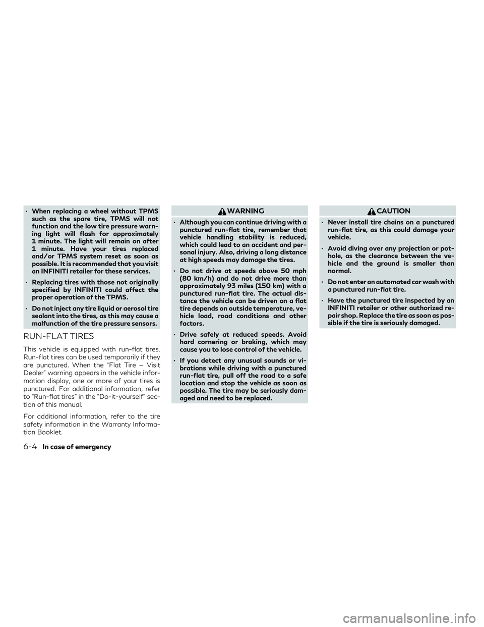 INFINITI QX50 2019 Owners Manual ∙ When replacing a wheel without TPMSsuch as the spare tire, TPMS will not
function and the low tire pressure warn-
ing light will flash for approximately
1 minute. The light will remain on after
1 INFINITI QX50 2019 Owners Manual ∙ When replacing a wheel without TPMSsuch as the spare tire, TPMS will not
function and the low tire pressure warn-
ing light will flash for approximately
1 minute. The light will remain on after
1