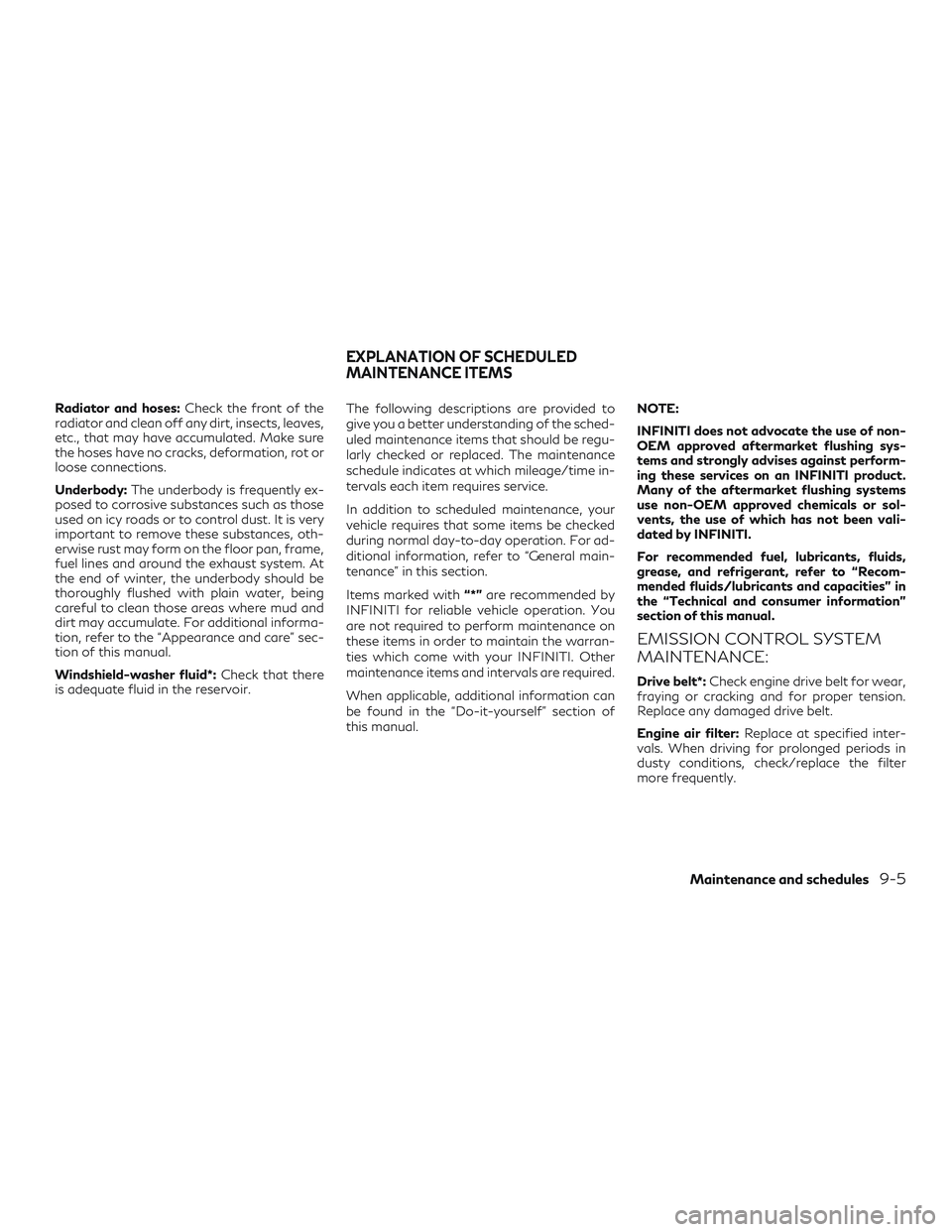 INFINITI QX50 2019 Manual PDF Radiator and hoses:Check the front of the
radiator and clean off any dirt, insects, leaves,
etc., that may have accumulated. Make sure
the hoses have no cracks, deformation, rot or
loose connections.
INFINITI QX50 2019 Manual PDF Radiator and hoses:Check the front of the
radiator and clean off any dirt, insects, leaves,
etc., that may have accumulated. Make sure
the hoses have no cracks, deformation, rot or
loose connections.