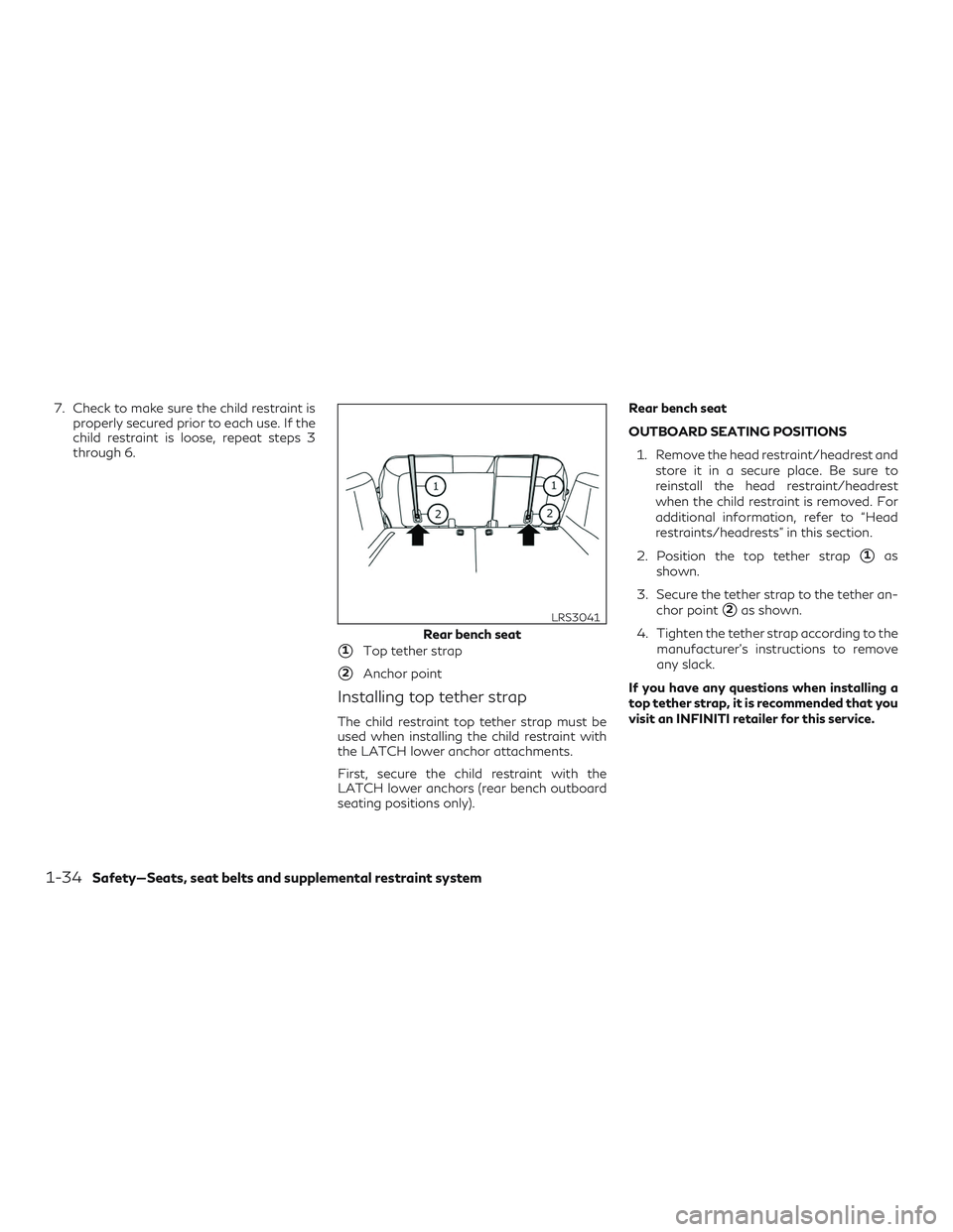 INFINITI QX50 2019 Workshop Manual 7. Check to make sure the child restraint isproperly secured prior to each use. If the
child restraint is loose, repeat steps 3
through 6.
1Top tether strap
2Anchor point
Installing top tether strap
