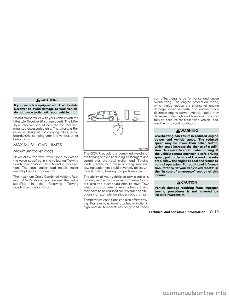 INFINITI QX50 2019 Owners Manual CAUTION
If your vehicle is equipped with the Lifestyle
Receiver to avoid damage to your vehicle
do not tow a trailer with your vehicle.
Do not tow a trailer with your vehicle with the
Lifestyle Receiv INFINITI QX50 2019 Owners Manual CAUTION
If your vehicle is equipped with the Lifestyle
Receiver to avoid damage to your vehicle
do not tow a trailer with your vehicle.
Do not tow a trailer with your vehicle with the
Lifestyle Receiv