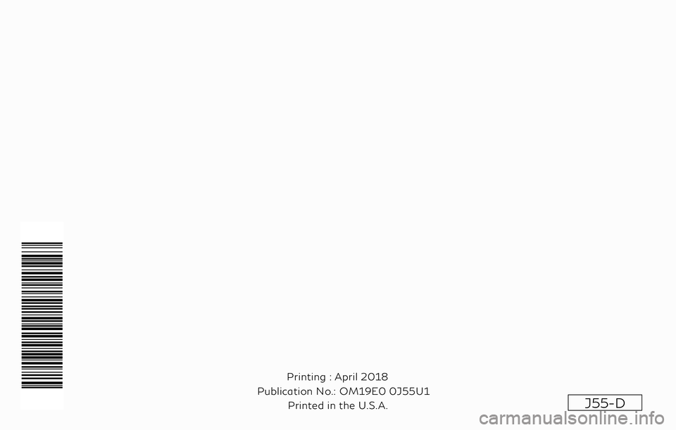 INFINITI QX50 2019  Owners Manual J55-D
Printing : April 2018
Publication No.: Printed in the U.S.A. OM19E0 0J55U1 