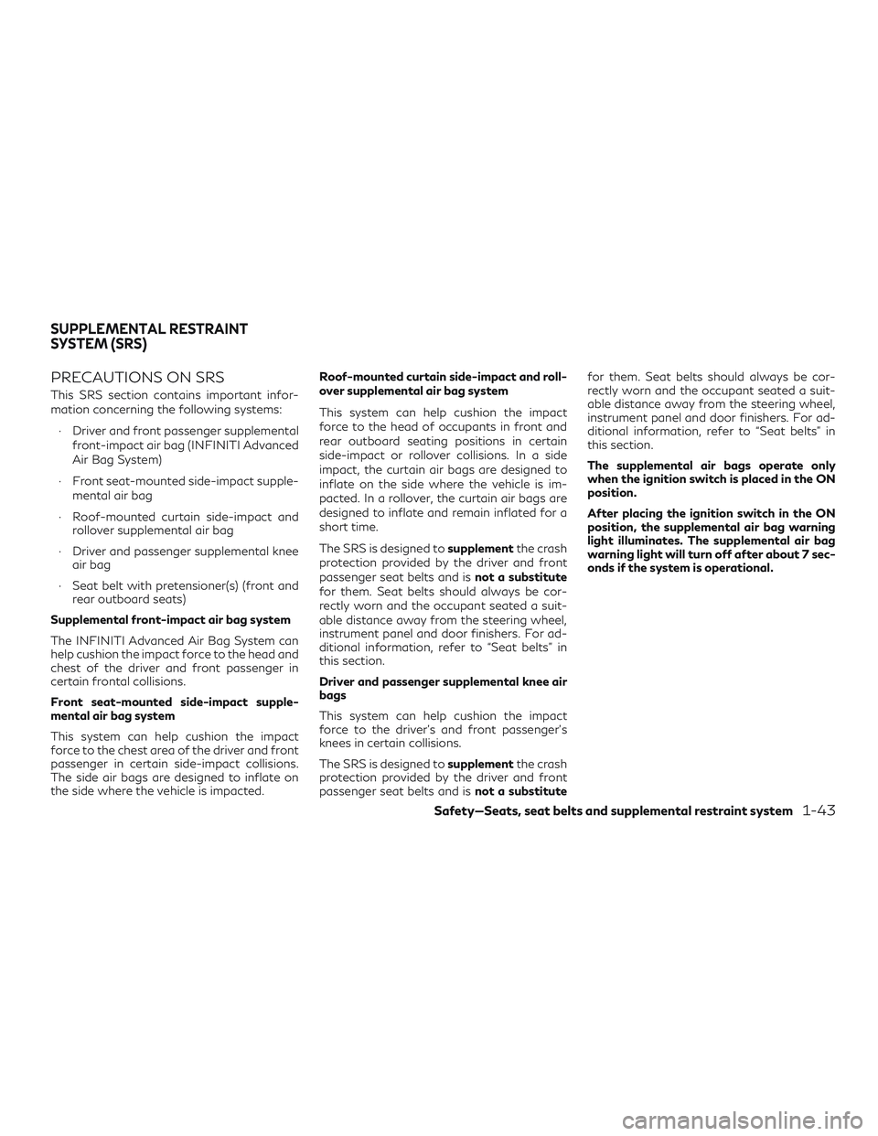 INFINITI QX50 2019 Repair Manual PRECAUTIONS ON SRS
This SRS section contains important infor-
mation concerning the following systems:∙ Driver and front passenger supplemental front-impact air bag (INFINITI Advanced
Air Bag System INFINITI QX50 2019 Repair Manual PRECAUTIONS ON SRS
This SRS section contains important infor-
mation concerning the following systems:∙ Driver and front passenger supplemental front-impact air bag (INFINITI Advanced
Air Bag System