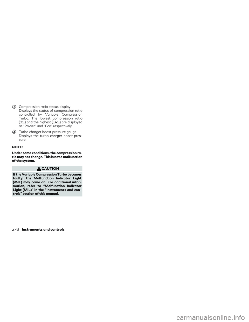 INFINITI QX50 2019  Owners Manual 1Compression ratio status display
Displays the status of compression ratio
controlled by Variable Compression
Turbo. The lowest compression ratio
(8:1) and the highest (14:1) are displayed
as “Powe