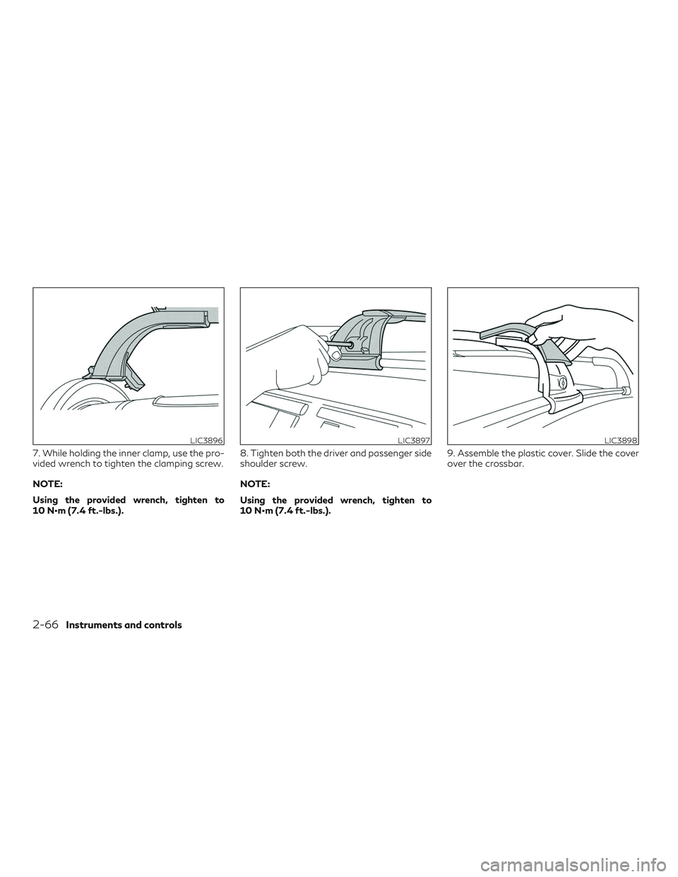 INFINITI QX50 2020  Owners Manual 7. While holding the inner clamp, use the pro-
vided wrench to tighten the clamping screw.
NOTE:
Using the provided wrench, tighten to
10 N•m (7.4 ft.-lbs.).8. Tighten both the driver and passenger 
