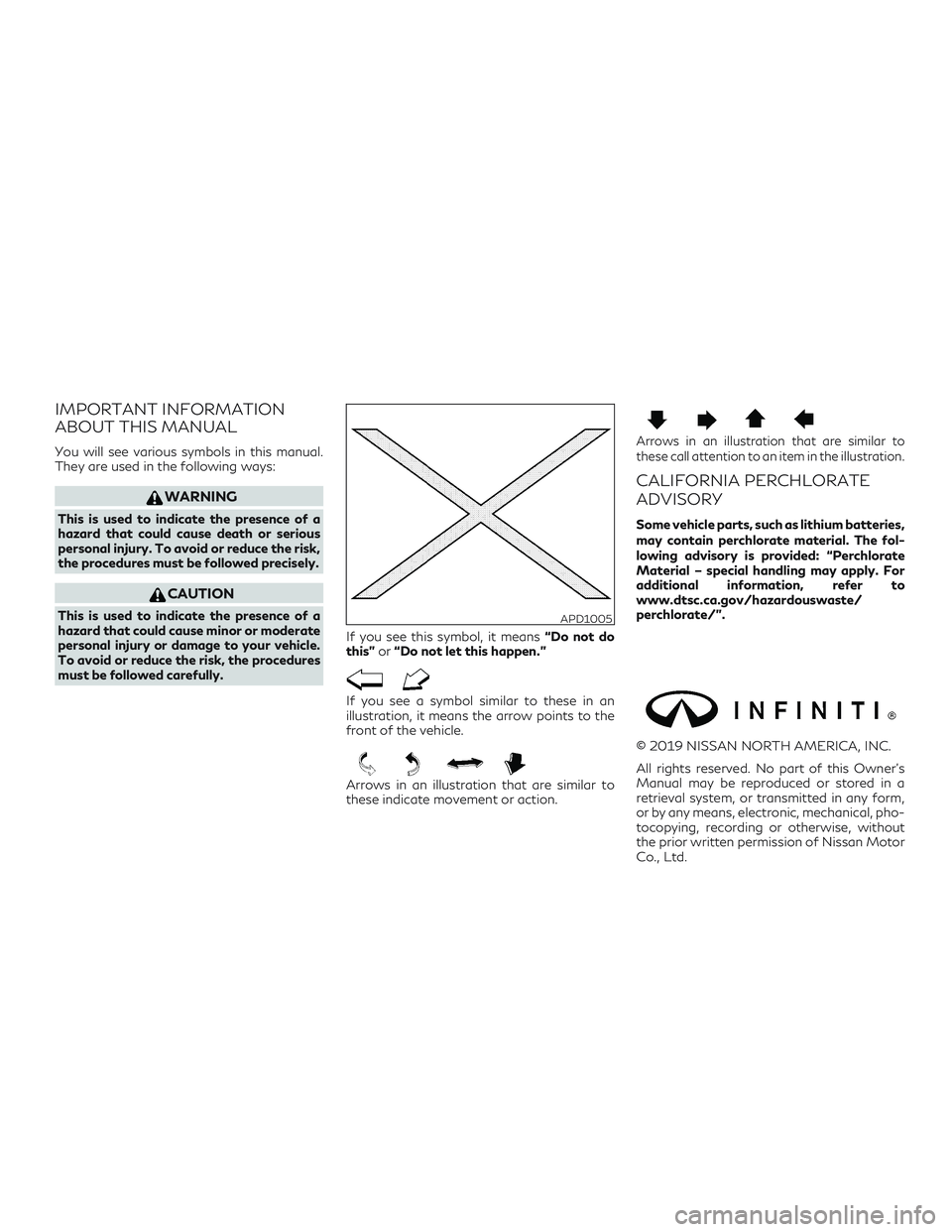 INFINITI QX50 2020  Owners Manual IMPORTANT INFORMATION
ABOUT THIS MANUAL
You will see various symbols in this manual.
They are used in the following ways:
WARNING
This is used to indicate the presence of a
hazard that could cause dea