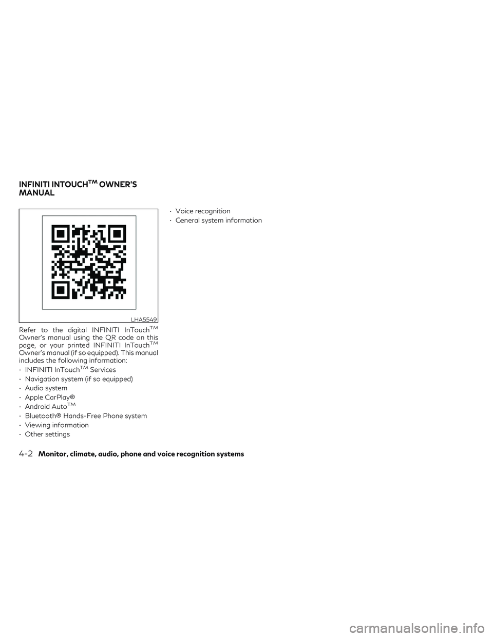 INFINITI QX50 2022  Owners Manual Refer to the digital INFINITI InTouchTM
Owner’s manual using the QR code on this
page, or your printed INFINITI InTouchTM
Owner’s manual (if so equipped). This manual
includes the following inform