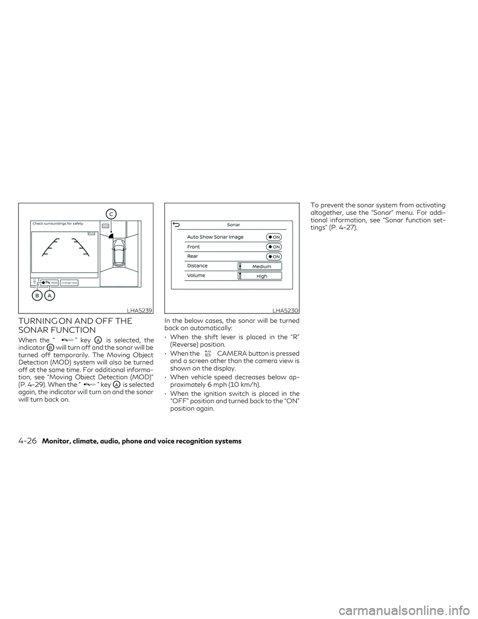 INFINITI QX50 2022 Owners Manual TURNING ON AND OFF THE
SONAR FUNCTION
When the “” keyOAis selected, the
indicator
OBwill turn off and the sonar will be
turned off temporarily. The Moving Object
Detection (MOD) system will also b INFINITI QX50 2022 Owners Manual TURNING ON AND OFF THE
SONAR FUNCTION
When the “” keyOAis selected, the
indicator
OBwill turn off and the sonar will be
turned off temporarily. The Moving Object
Detection (MOD) system will also b