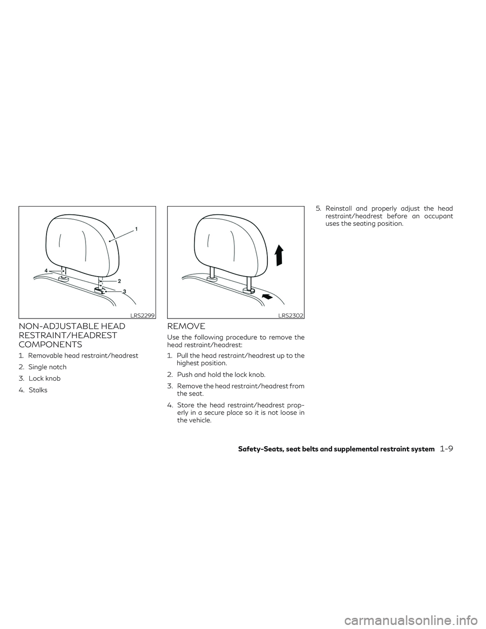INFINITI QX50 2022  Owners Manual NON-ADJUSTABLE HEAD
RESTRAINT/HEADREST
COMPONENTS
1. Removable head restraint/headrest
2. Single notch
3. Lock knob
4. Stalks
REMOVE
Use the following procedure to remove the
head restraint/headrest:
