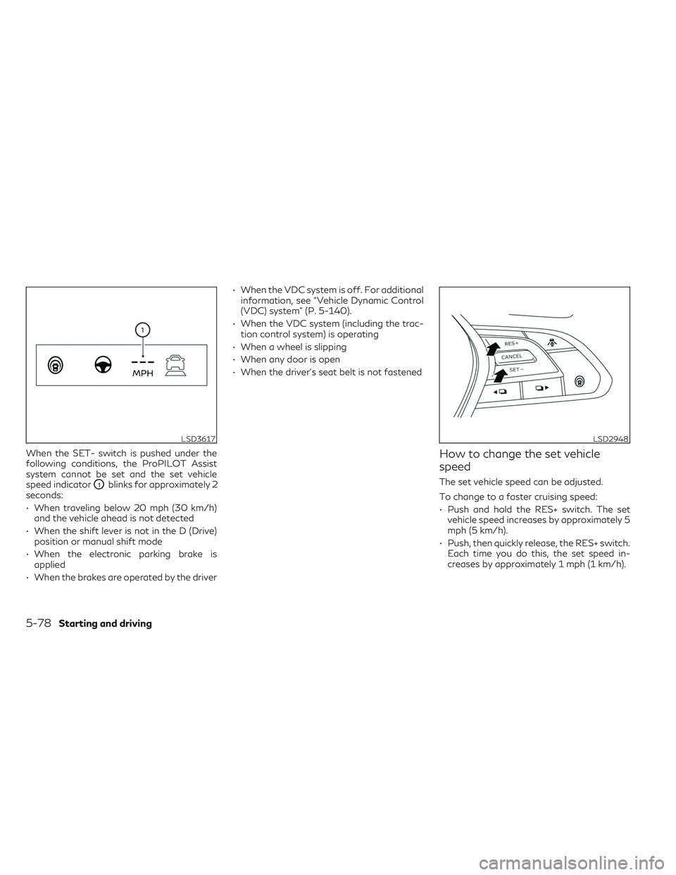 INFINITI QX50 2022 Owners Manual When the SET- switch is pushed under the
following conditions, the ProPILOT Assist
system cannot be set and the set vehicle
speed indicator
O1blinks for approximately 2
seconds:
• When traveling bel INFINITI QX50 2022 Owners Manual When the SET- switch is pushed under the
following conditions, the ProPILOT Assist
system cannot be set and the set vehicle
speed indicator
O1blinks for approximately 2
seconds:
• When traveling bel