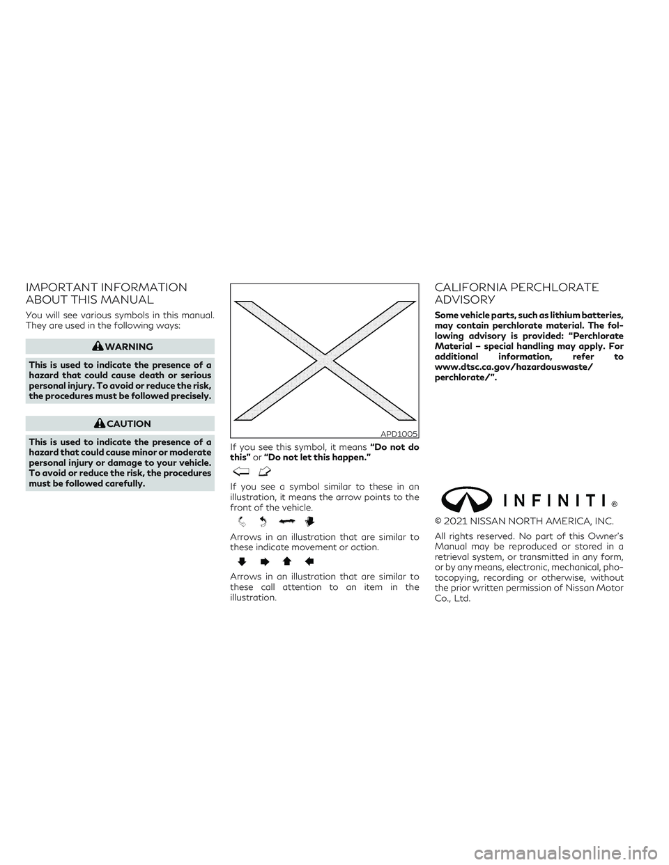 INFINITI QX50 2022  Owners Manual IMPORTANT INFORMATION
ABOUT THIS MANUAL
You will see various symbols in this manual.
They are used in the following ways:
WARNING
This is used to indicate the presence of a
hazard that could cause dea