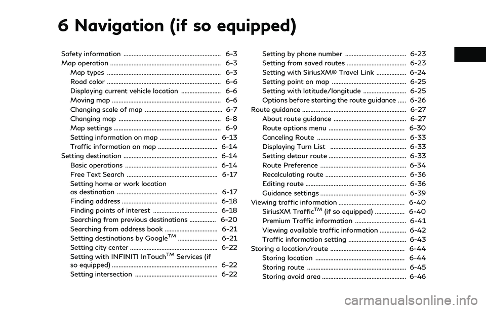 INFINITI QX55 2022 Owners Manual 6 Navigation (if so equipped)
Safety information ........................................................... 6-3
Map operation ................................................................... 6-3Ma INFINITI QX55 2022 Owners Manual 6 Navigation (if so equipped)
Safety information ........................................................... 6-3
Map operation ................................................................... 6-3Ma