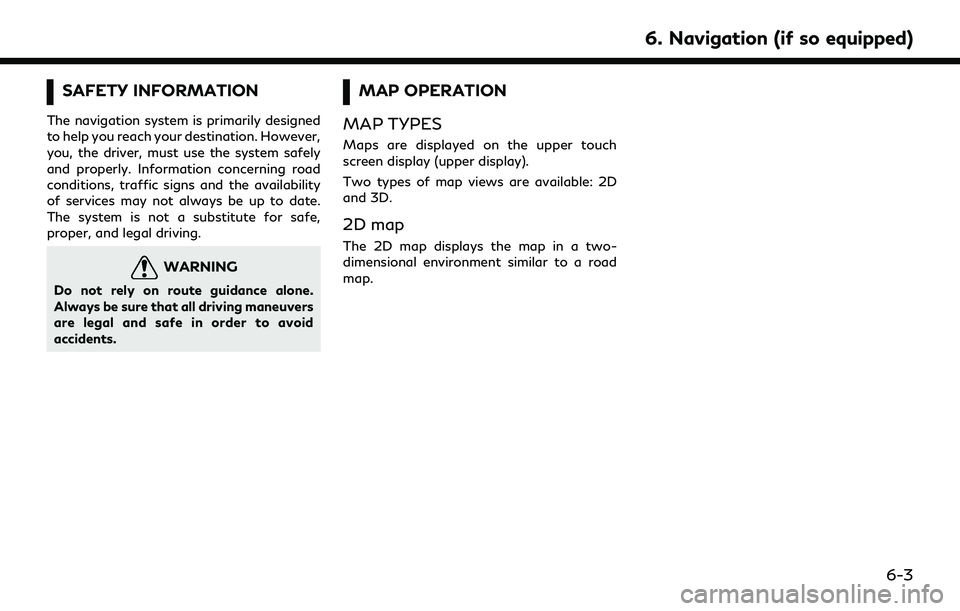 INFINITI QX55 2022 Owners Manual SAFETY INFORMATION
The navigation system is primarily designed
to help you reach your destination. However,
you, the driver, must use the system safely
and properly. Information concerning road
condit INFINITI QX55 2022 Owners Manual SAFETY INFORMATION
The navigation system is primarily designed
to help you reach your destination. However,
you, the driver, must use the system safely
and properly. Information concerning road
condit