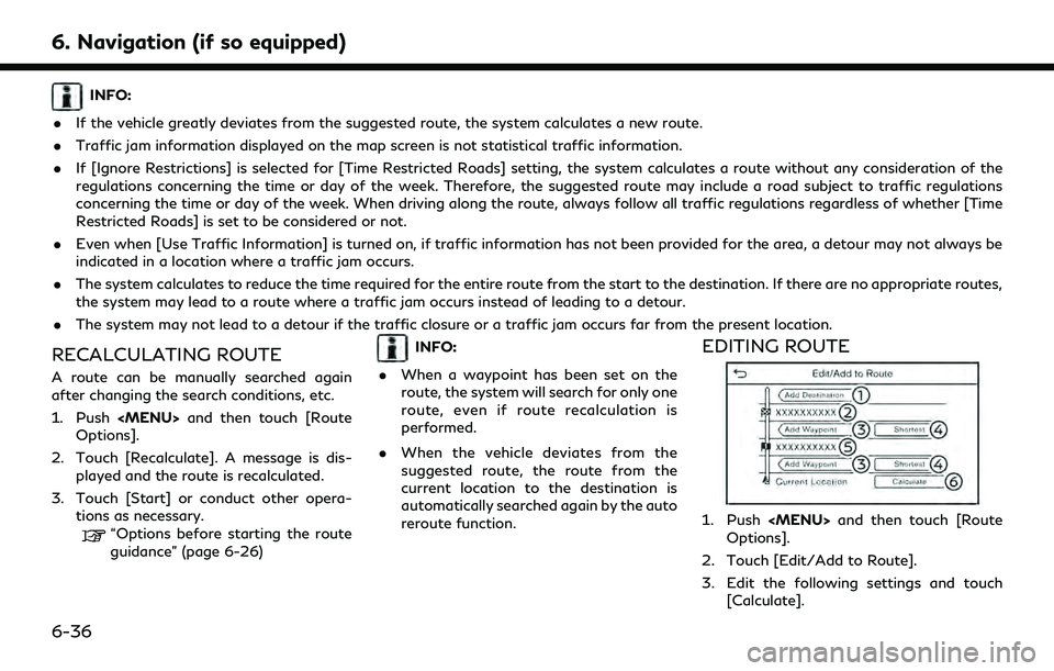INFINITI QX55 2022 Owners Manual 6. Navigation (if so equipped)
INFO:
. If the vehicle greatly deviates from the suggested route, the system calculates a new route.
. Traffic jam information displayed on the map screen is not statist INFINITI QX55 2022 Owners Manual 6. Navigation (if so equipped)
INFO:
. If the vehicle greatly deviates from the suggested route, the system calculates a new route.
. Traffic jam information displayed on the map screen is not statist