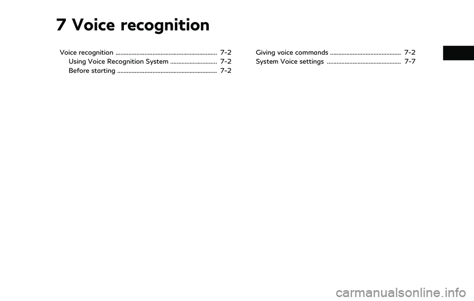 INFINITI QX55 2022  Owners Manual 7 Voice recognition
Voice recognition ............................................................... 7-2Using Voice Recognition System ............................. 7-2
Before starting ..............