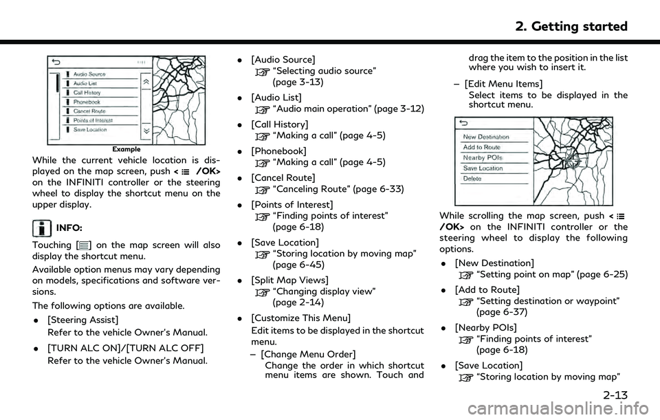 INFINITI QX55 2022 Owners Manual Example
While the current vehicle location is dis-
played on the map screen, push</OK>
on the INFINITI controller or the steering
wheel to display the shortcut menu on the
upper display.
INFO:
Touchin INFINITI QX55 2022 Owners Manual Example
While the current vehicle location is dis-
played on the map screen, push</OK>
on the INFINITI controller or the steering
wheel to display the shortcut menu on the
upper display.
INFO:
Touchin