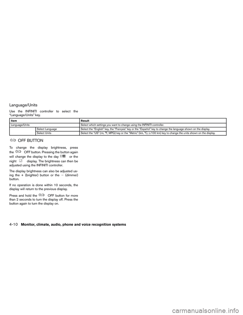 INFINITI QX60 2014  Owners Manual Language/Units
Use the INFINITI controller to select the
“Language/Units” key.
ItemResult
Language/Units Select which settings you want to change using the INFINITI controller.
Select Language Sel