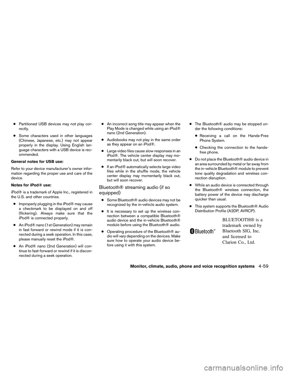 INFINITI QX60 2014 Owners Manual ●Partitioned USB devices may not play cor-
rectly.
● Some characters used in other languages
(Chinese, Japanese, etc.) may not appear
properly in the display. Using English lan-
guage characters w INFINITI QX60 2014 Owners Manual ●Partitioned USB devices may not play cor-
rectly.
● Some characters used in other languages
(Chinese, Japanese, etc.) may not appear
properly in the display. Using English lan-
guage characters w