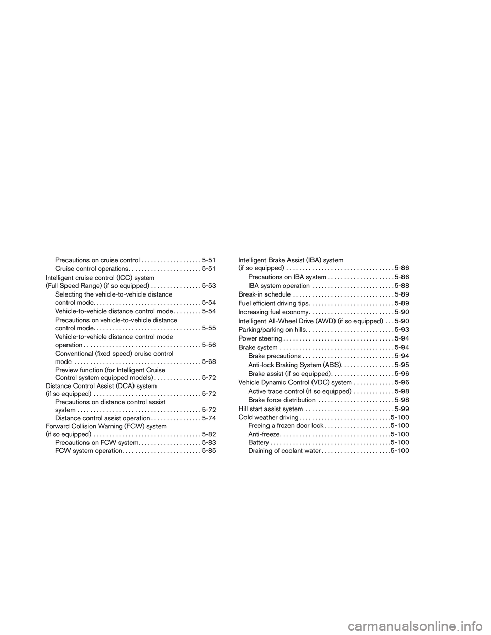 INFINITI QX60 2014 Manual PDF Precautions on cruise control ...................5-51
Cruise control operations .......................5-51
Intelligent cruise control (ICC) system
(Full Speed Range) (if so equipped) ................ INFINITI QX60 2014 Manual PDF Precautions on cruise control ...................5-51
Cruise control operations .......................5-51
Intelligent cruise control (ICC) system
(Full Speed Range) (if so equipped) ................