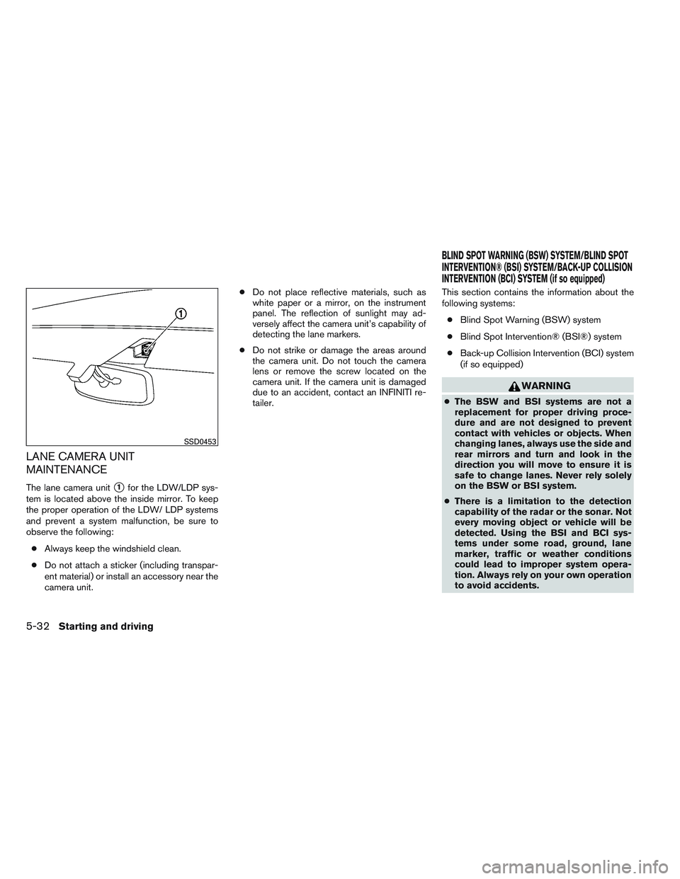 INFINITI QX60 2014  Owners Manual LANE CAMERA UNIT
MAINTENANCE
The lane camera unit1for the LDW/LDP sys-
tem is located above the inside mirror. To keep
the proper operation of the LDW/ LDP systems
and prevent a system malfunction, b