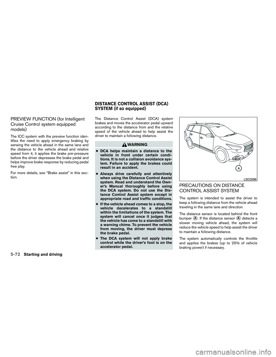 INFINITI QX60 2014 Service Manual PREVIEW FUNCTION (for Intelligent
Cruise Control system equipped
models)
The ICC system with the preview function iden-
tifies the need to apply emergency braking by
sensing the vehicle ahead in the s INFINITI QX60 2014 Service Manual PREVIEW FUNCTION (for Intelligent
Cruise Control system equipped
models)
The ICC system with the preview function iden-
tifies the need to apply emergency braking by
sensing the vehicle ahead in the s