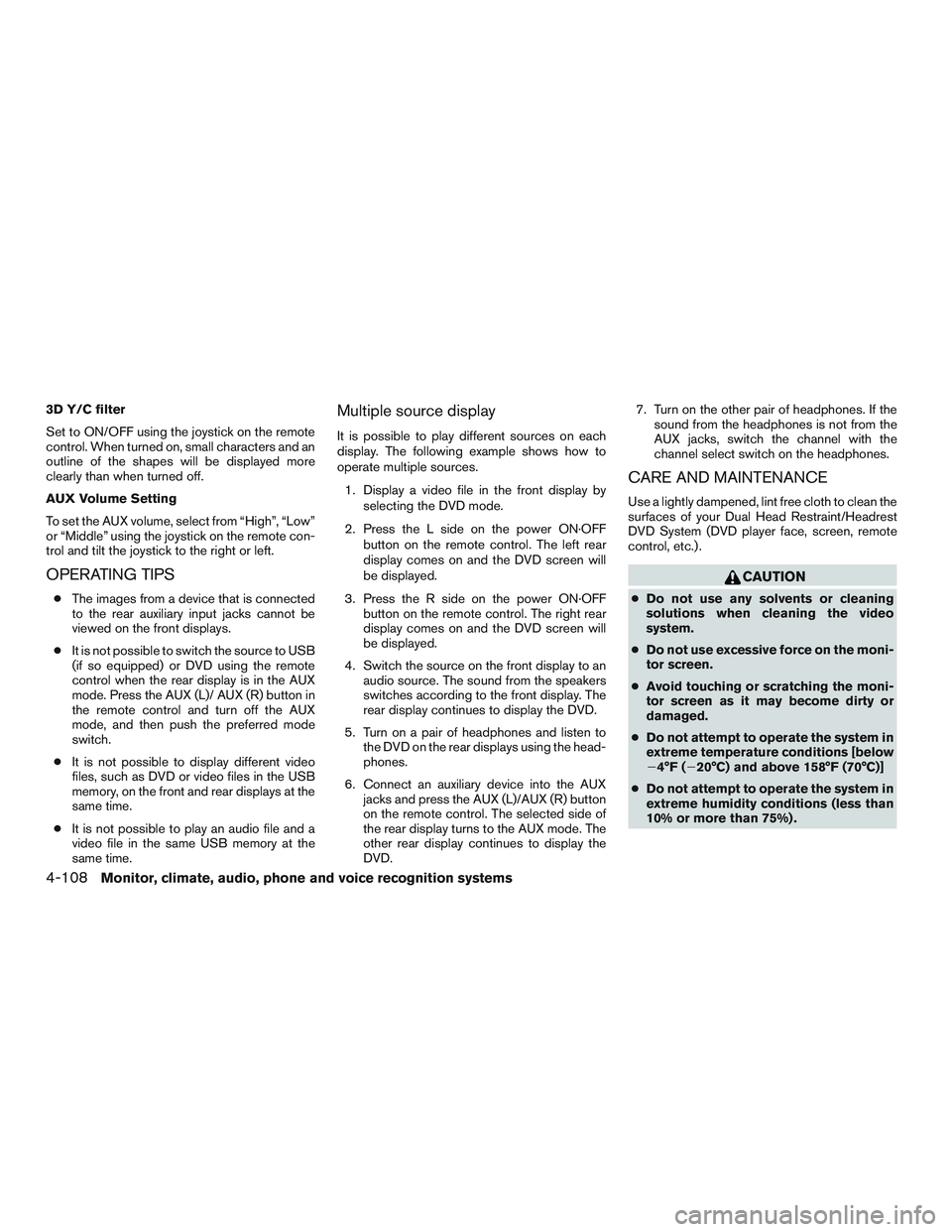 INFINITI QX60 2015 Owners Manual 3D Y/C filter
Set to ON/OFF using the joystick on the remote
control. When turned on, small characters and an
outline of the shapes will be displayed more
clearly than when turned off.
AUX Volume Sett INFINITI QX60 2015 Owners Manual 3D Y/C filter
Set to ON/OFF using the joystick on the remote
control. When turned on, small characters and an
outline of the shapes will be displayed more
clearly than when turned off.
AUX Volume Sett