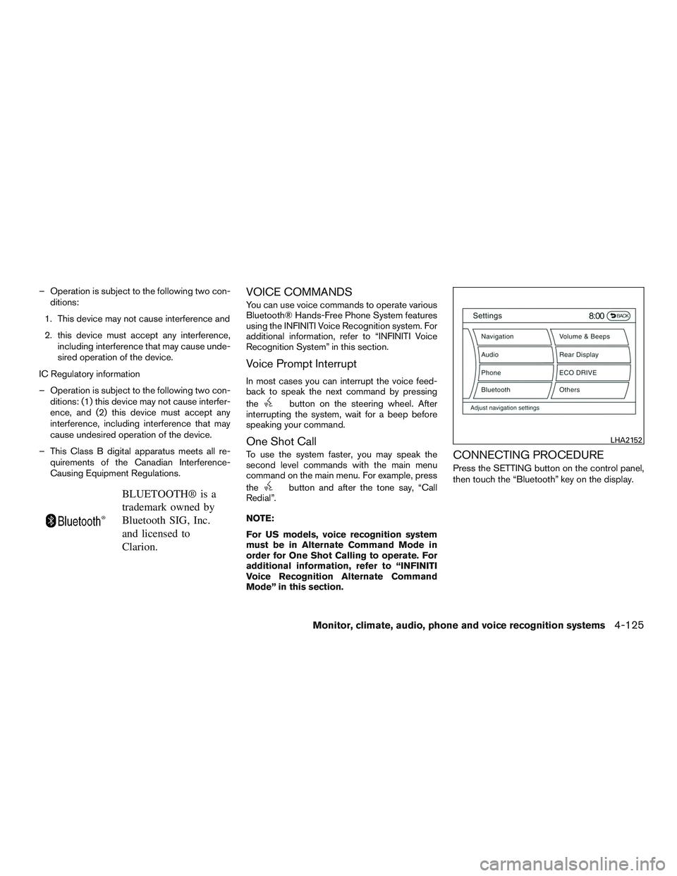 INFINITI QX60 2015  Owners Manual – Operation is subject to the following two con-ditions:
1. This device may not cause interference and
2. this device must accept any interference, including interference that may cause unde-
sired 