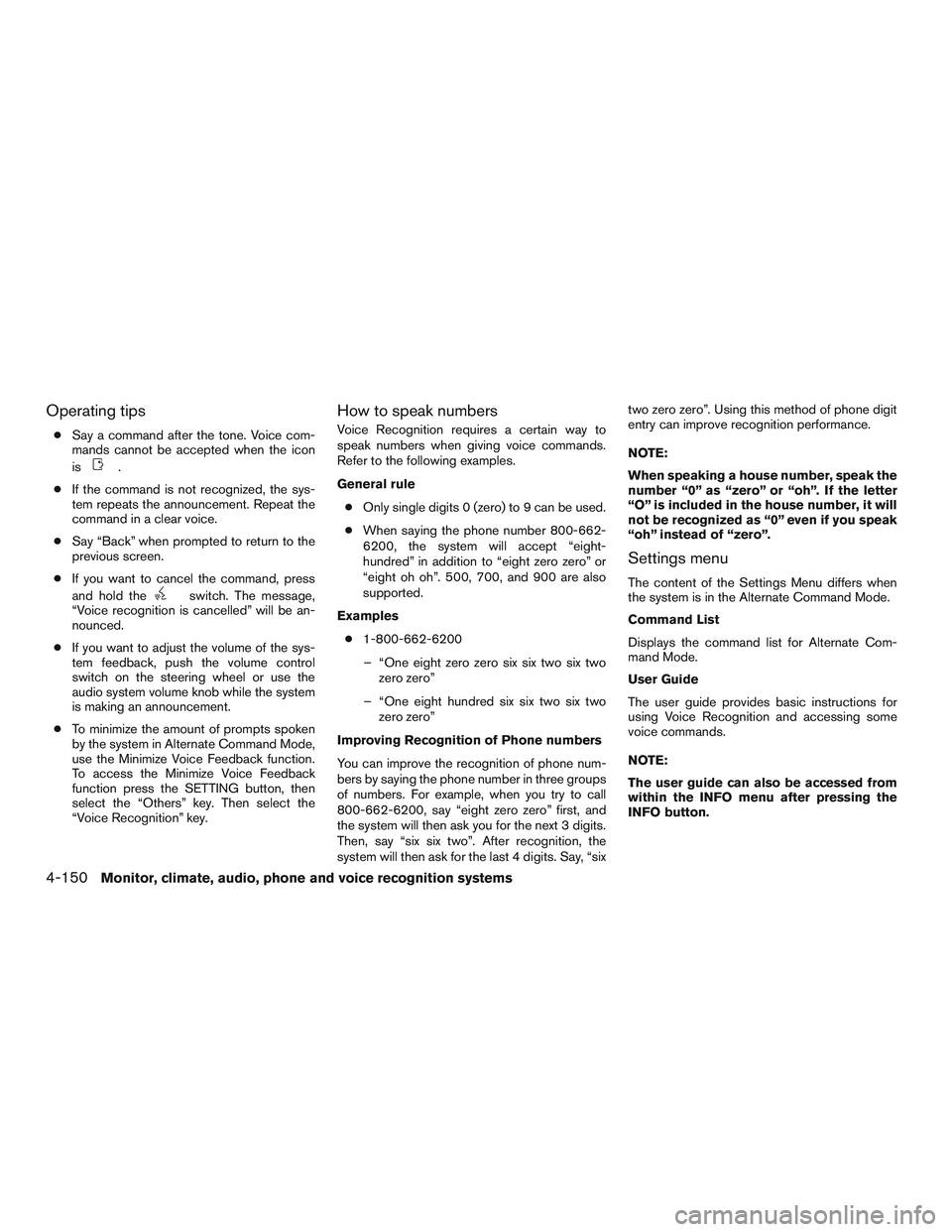 INFINITI QX60 2015 Manual PDF Operating tips
●Say a command after the tone. Voice com-
mands cannot be accepted when the icon
is
.
● If the command is not recognized, the sys-
tem repeats the announcement. Repeat the
command i INFINITI QX60 2015 Manual PDF Operating tips
●Say a command after the tone. Voice com-
mands cannot be accepted when the icon
is
.
● If the command is not recognized, the sys-
tem repeats the announcement. Repeat the
command i