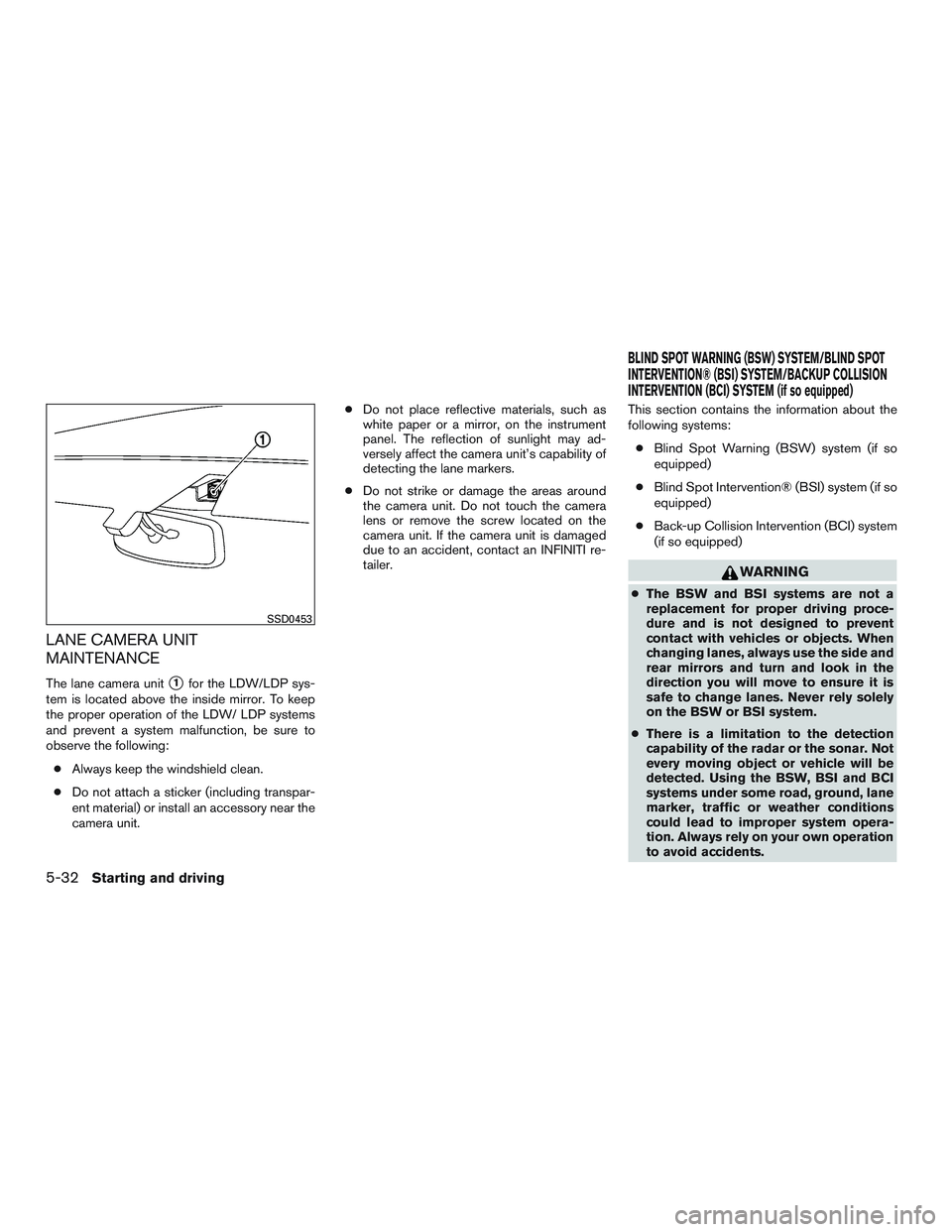 INFINITI QX60 2015  Owners Manual LANE CAMERA UNIT
MAINTENANCE
The lane camera unit1for the LDW/LDP sys-
tem is located above the inside mirror. To keep
the proper operation of the LDW/ LDP systems
and prevent a system malfunction, b