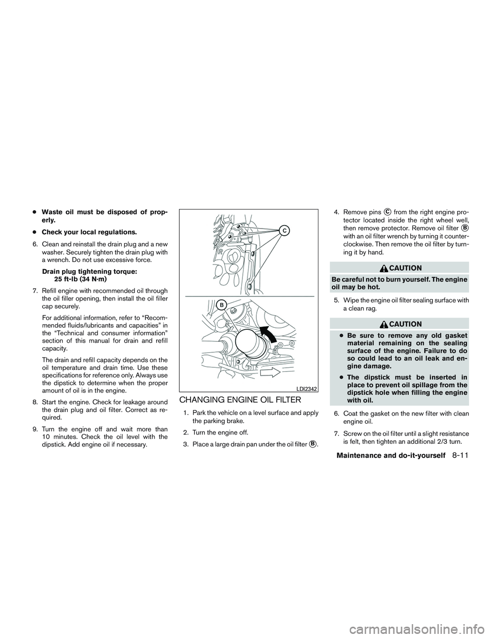 INFINITI QX60 2015 Service Manual ●Waste oil must be disposed of prop-
erly.
● Check your local regulations.
6. Clean and reinstall the drain plug and a new washer. Securely tighten the drain plug with
a wrench. Do not use excessi INFINITI QX60 2015 Service Manual ●Waste oil must be disposed of prop-
erly.
● Check your local regulations.
6. Clean and reinstall the drain plug and a new washer. Securely tighten the drain plug with
a wrench. Do not use excessi