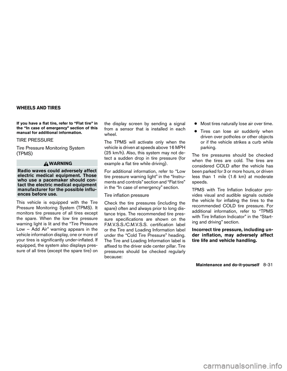 INFINITI QX60 2015 Manual PDF If you have a flat tire, refer to “Flat tire” in
the “In case of emergency” section of this
manual for additional information.
TIRE PRESSURE
Tire Pressure Monitoring System
(TPMS)
WARNING
Radi INFINITI QX60 2015 Manual PDF If you have a flat tire, refer to “Flat tire” in
the “In case of emergency” section of this
manual for additional information.
TIRE PRESSURE
Tire Pressure Monitoring System
(TPMS)
WARNING
Radi