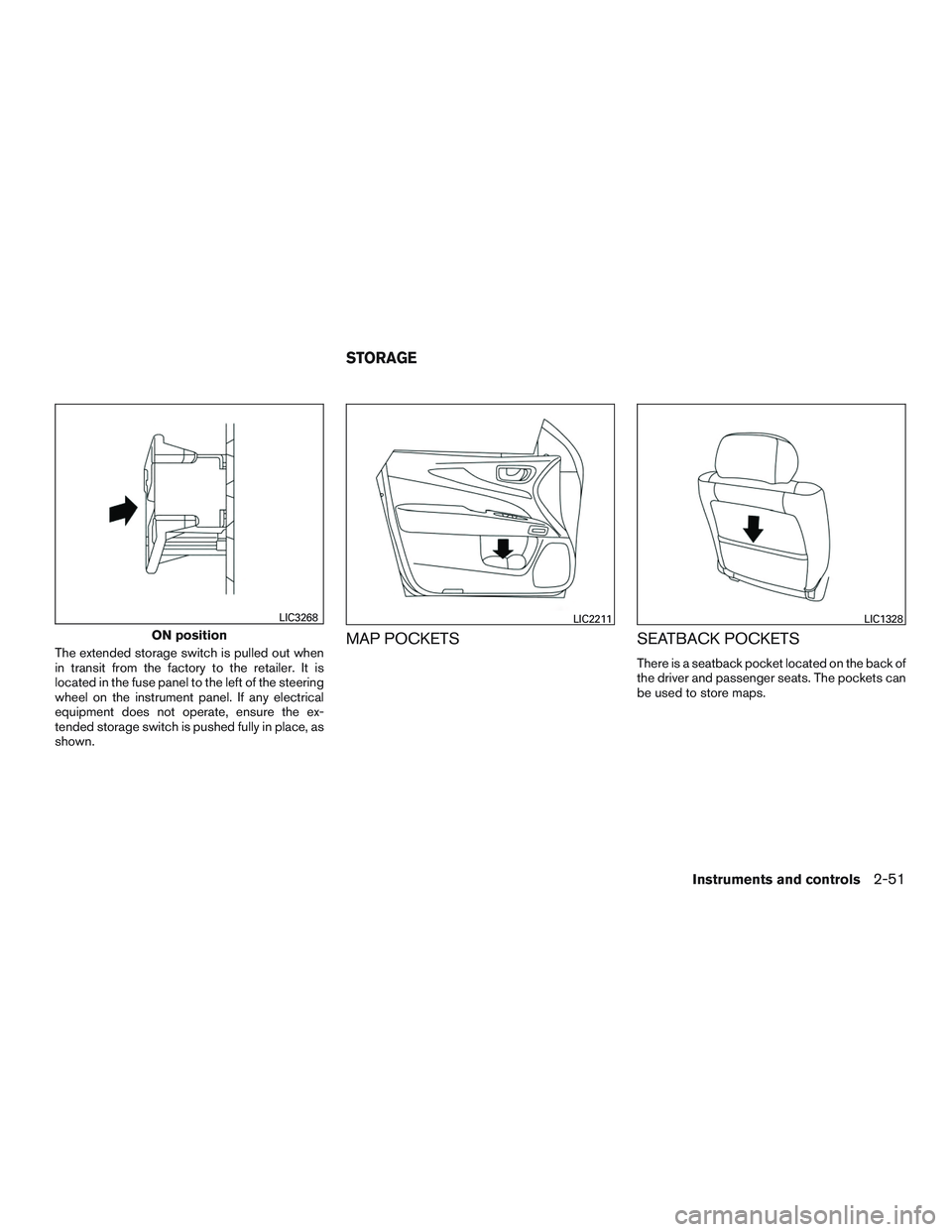 INFINITI QX60 2016 Owners Manual The extended storage switch is pulled out when
in transit from the factory to the retailer. It is
located in the fuse panel to the left of the steering
wheel on the instrument panel. If any electrical INFINITI QX60 2016 Owners Manual The extended storage switch is pulled out when
in transit from the factory to the retailer. It is
located in the fuse panel to the left of the steering
wheel on the instrument panel. If any electrical