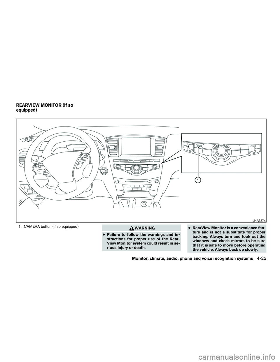 INFINITI QX60 2016 Owners Manual 1. CAMERA button (if so equipped)WARNING
●Failure to follow the warnings and in-
structions for proper use of the Rear-
View Monitor system could result in se-
rious injury or death. ●
RearView Mo INFINITI QX60 2016 Owners Manual 1. CAMERA button (if so equipped)WARNING
●Failure to follow the warnings and in-
structions for proper use of the Rear-
View Monitor system could result in se-
rious injury or death. ●
RearView Mo