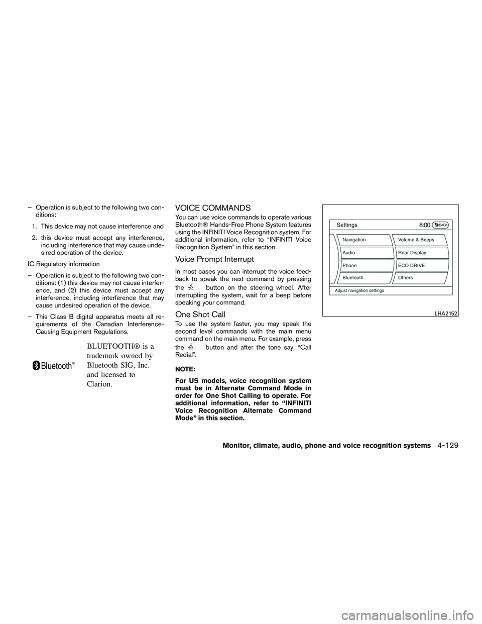 INFINITI QX60 2016  Owners Manual – Operation is subject to the following two con-ditions:
1. This device may not cause interference and
2. this device must accept any interference, including interference that may cause unde-
sired 