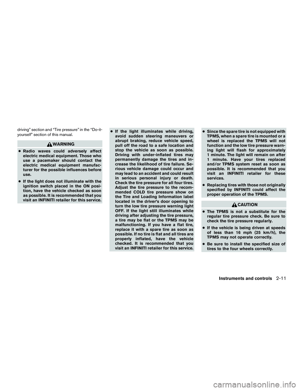 INFINITI QX60 2017 Owners Manual driving” section and “Tire pressure” in the “Do-it-
yourself” section of this manual.
WARNING
●Radio waves could adversely affect
electric medical equipment. Those who
use a pacemaker shou INFINITI QX60 2017 Owners Manual driving” section and “Tire pressure” in the “Do-it-
yourself” section of this manual.
WARNING
●Radio waves could adversely affect
electric medical equipment. Those who
use a pacemaker shou