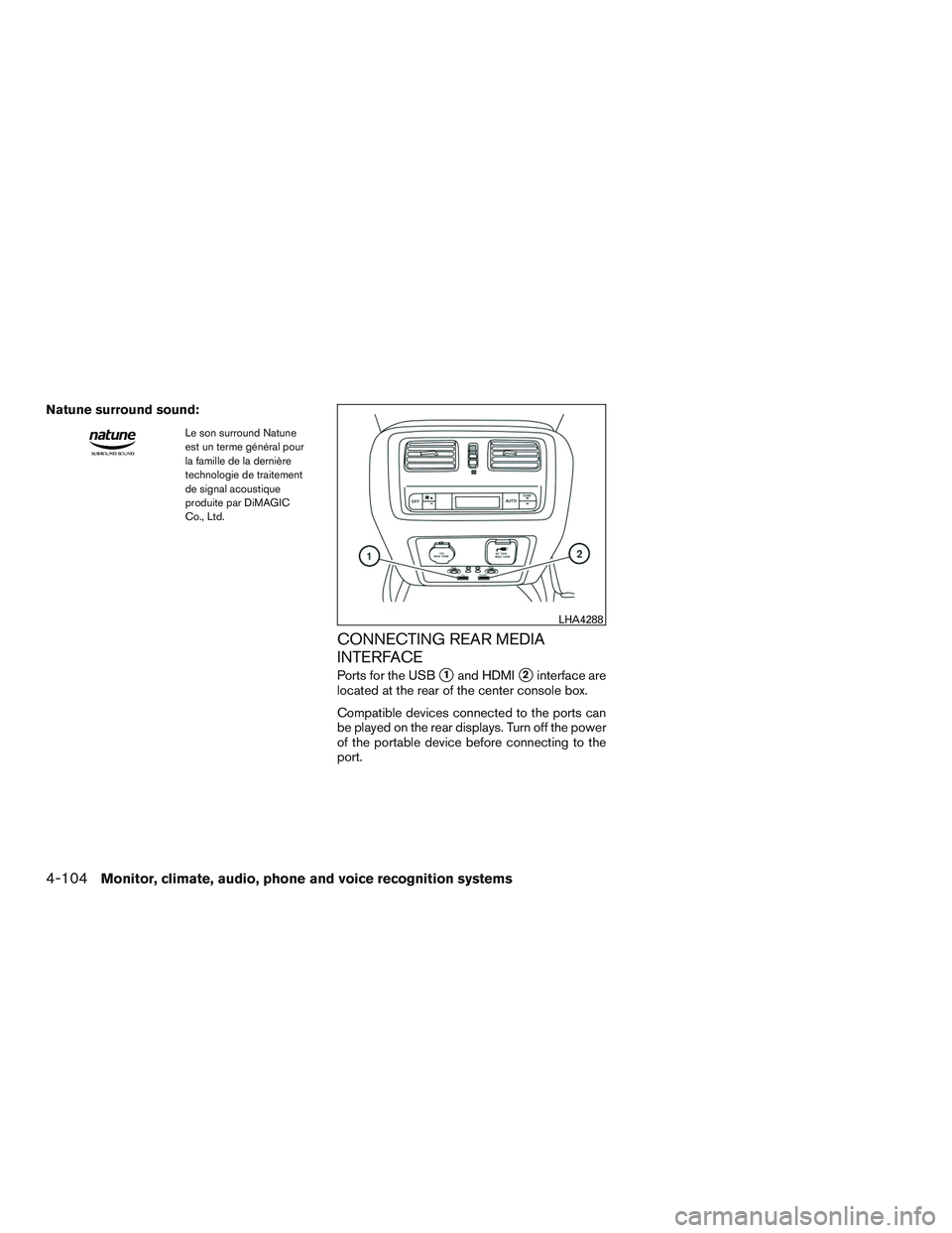 INFINITI QX60 2017  Owners Manual Natune surround sound:
Le son surround Natune
est un terme général pour
la famille de la dernière
technologie de traitement
de signal acoustique
produite par DiMAGIC
Co., Ltd.
CONNECTING REAR MEDIA