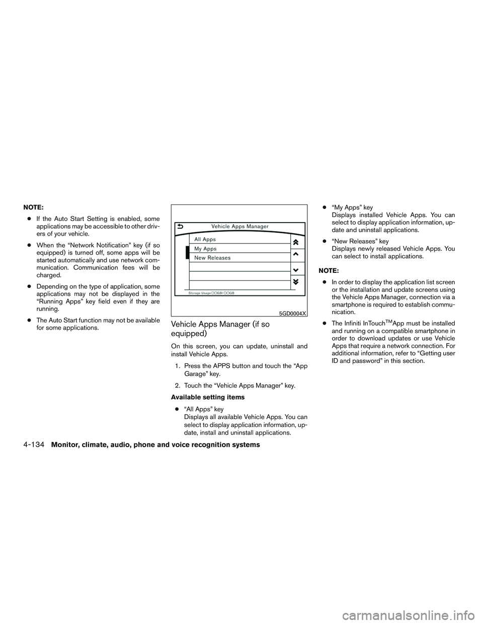 INFINITI QX60 2017  Owners Manual NOTE:● If the Auto Start Setting is enabled, some
applications may be accessible to other driv-
ers of your vehicle.
● When the “Network Notification” key (if so
equipped) is turned off, some 