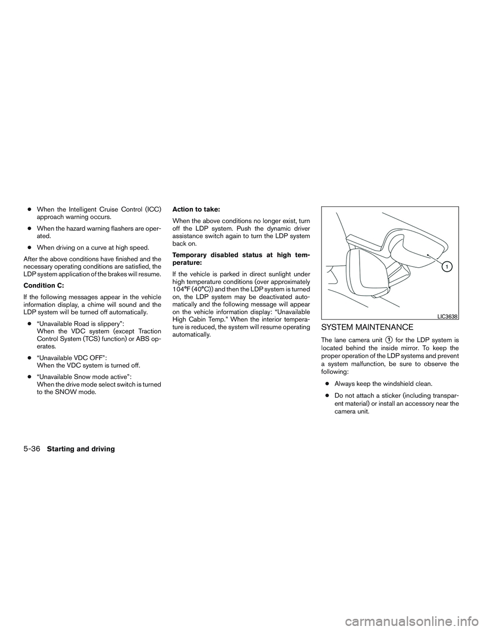 INFINITI QX60 2017 Owners Manual ●When the Intelligent Cruise Control (ICC)
approach warning occurs.
● When the hazard warning flashers are oper-
ated.
● When driving on a curve at high speed.
After the above conditions have fi INFINITI QX60 2017 Owners Manual ●When the Intelligent Cruise Control (ICC)
approach warning occurs.
● When the hazard warning flashers are oper-
ated.
● When driving on a curve at high speed.
After the above conditions have fi