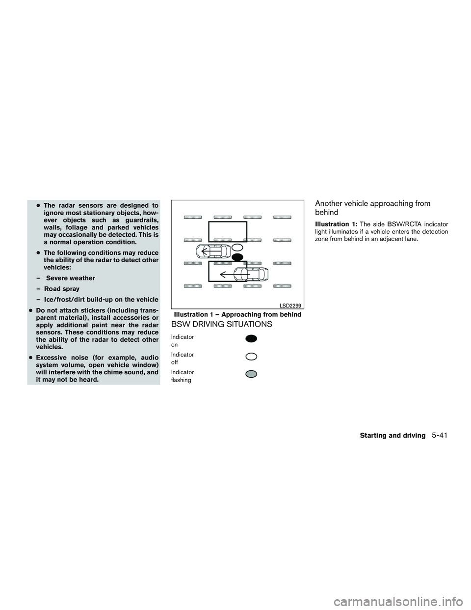 INFINITI QX60 2017 Owners Manual ●The radar sensors are designed to
ignore most stationary objects, how-
ever objects such as guardrails,
walls, foliage and parked vehicles
may occasionally be detected. This is
a normal operation c INFINITI QX60 2017 Owners Manual ●The radar sensors are designed to
ignore most stationary objects, how-
ever objects such as guardrails,
walls, foliage and parked vehicles
may occasionally be detected. This is
a normal operation c