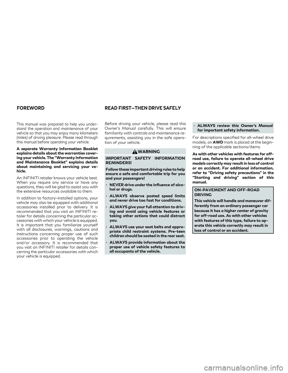 INFINITI QX60 2018 Owners Manual This manual was prepared to help you under-
stand the operation and maintenance of your
vehicle so that you may enjoy many kilometers
(miles) of driving pleasure. Please read through
this manual befor INFINITI QX60 2018 Owners Manual This manual was prepared to help you under-
stand the operation and maintenance of your
vehicle so that you may enjoy many kilometers
(miles) of driving pleasure. Please read through
this manual befor