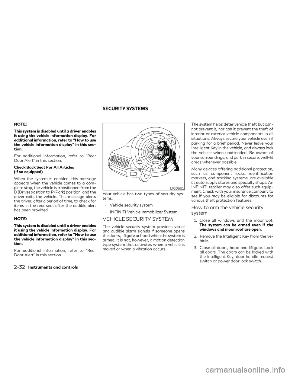INFINITI QX60 2018  Owners Manual NOTE:
This system is disabled until a driver enables
it using the vehicle information display. For
additional information, refer to “How to use
the vehicle information display” in this sec-
tion.
