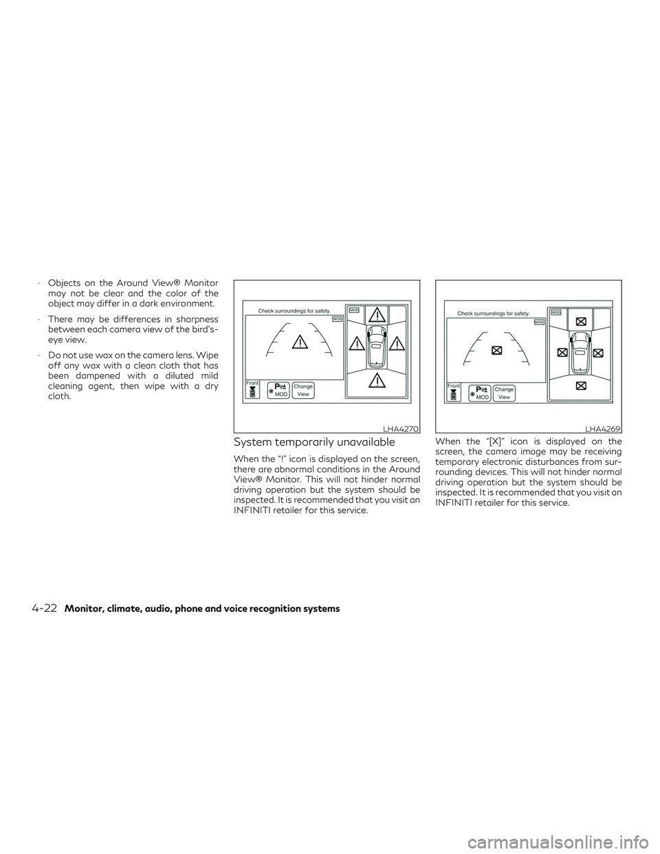 INFINITI QX60 2018  Owners Manual ∙ Objects on the Around View® Monitormay not be clear and the color of the
object may differ in a dark environment.
∙ There may be differences in sharpness between each camera view of the bird’
