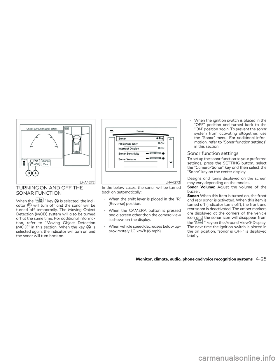 INFINITI QX60 2018  Owners Manual TURNING ON AND OFF THE
SONAR FUNCTION
When the “” keyAis selected, the indi-
cator
Bwill turn off and the sonar will be
turned off temporarily. The Moving Object
Detection (MOD) system will also