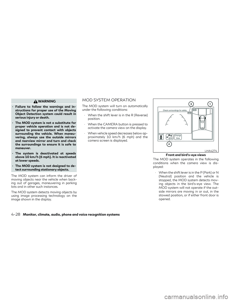 INFINITI QX60 2018  Owners Manual WARNING
∙ Failure to follow the warnings and in-structions for proper use of the Moving
Object Detection system could result in
serious injury or death.
∙ The MOD system is not a substitute for pr
