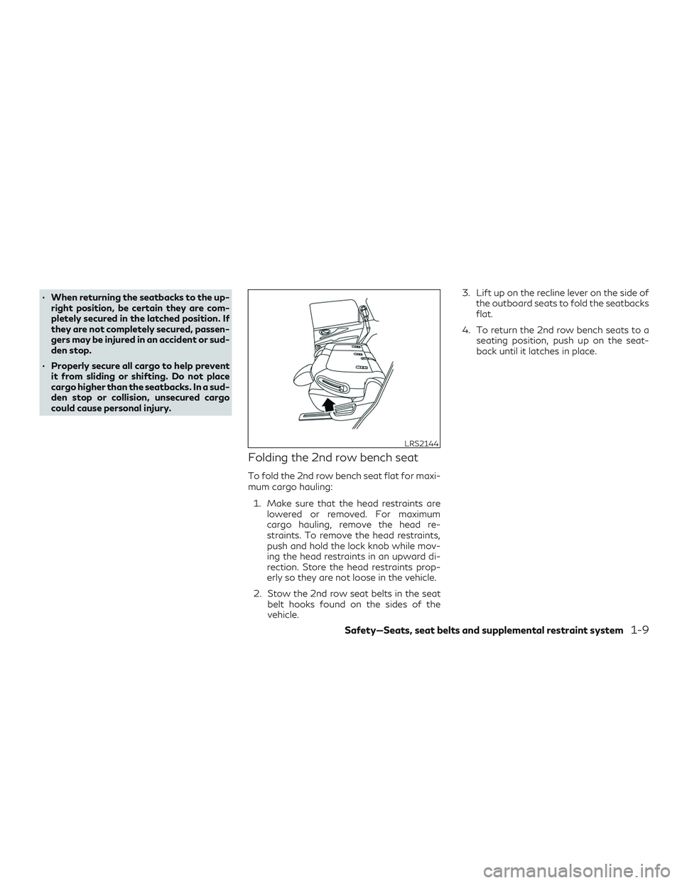 INFINITI QX60 2018 Owners Manual ∙ When returning the seatbacks to the up-right position, be certain they are com-
pletely secured in the latched position. If
they are not completely secured, passen-
gers may be injured in an accid