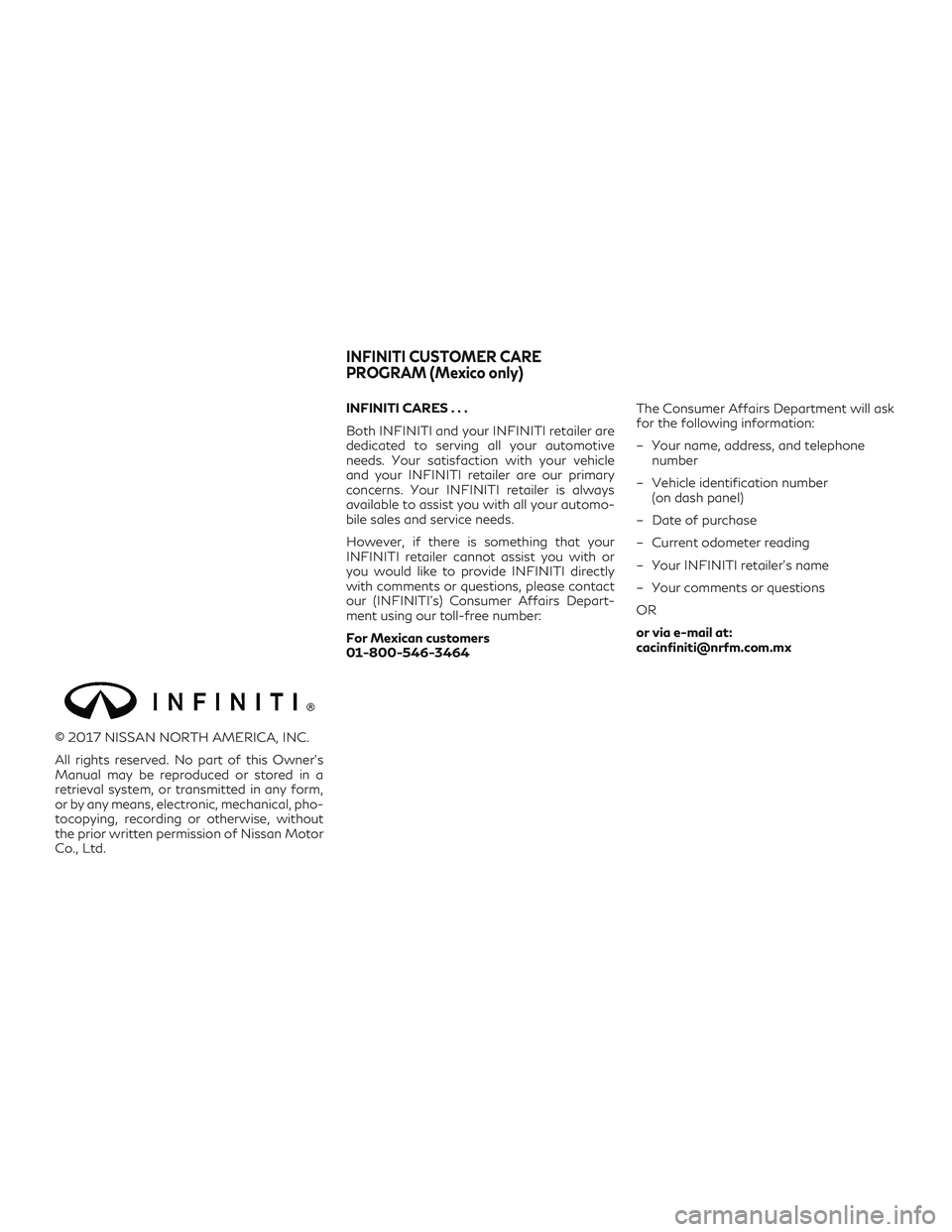 INFINITI QX60 2018  Owners Manual © 2017 NISSAN NORTH AMERICA, INC.
All rights reserved. No part of this Owner’s
Manual may be reproduced or stored in a
retrieval system, or transmitted in any form,
or by any means, electronic, mec