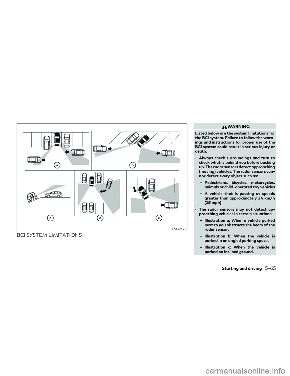INFINITI QX60 2018 Owners Manual BCI SYSTEM LIMITATIONS
WARNING
Listed below are the system limitations for
the BCI system. Failure to follow the warn-
ings and instructions for proper use of the
BCI system could result in serious in INFINITI QX60 2018 Owners Manual BCI SYSTEM LIMITATIONS
WARNING
Listed below are the system limitations for
the BCI system. Failure to follow the warn-
ings and instructions for proper use of the
BCI system could result in serious in