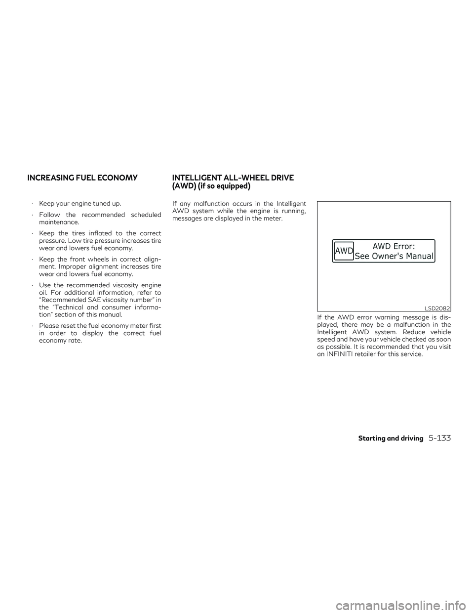 INFINITI QX60 2018 Service Manual ∙ Keep your engine tuned up.
∙ Follow the recommended scheduledmaintenance.
∙ Keep the tires inflated to the correct pressure. Low tire pressure increases tire
wear and lowers fuel economy.
∙ INFINITI QX60 2018 Service Manual ∙ Keep your engine tuned up.
∙ Follow the recommended scheduledmaintenance.
∙ Keep the tires inflated to the correct pressure. Low tire pressure increases tire
wear and lowers fuel economy.
∙