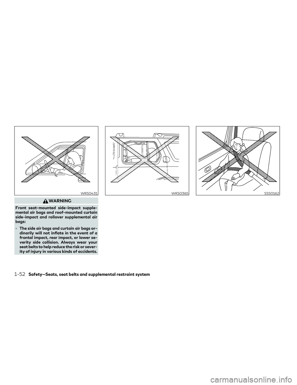 INFINITI QX60 2018 Repair Manual WARNING
Front seat-mounted side-impact supple-
mental air bags and roof-mounted curtain
side-impact and rollover supplemental air
bags:
∙ The side air bags and curtain air bags or-dinarily will not INFINITI QX60 2018 Repair Manual WARNING
Front seat-mounted side-impact supple-
mental air bags and roof-mounted curtain
side-impact and rollover supplemental air
bags:
∙ The side air bags and curtain air bags or-dinarily will not