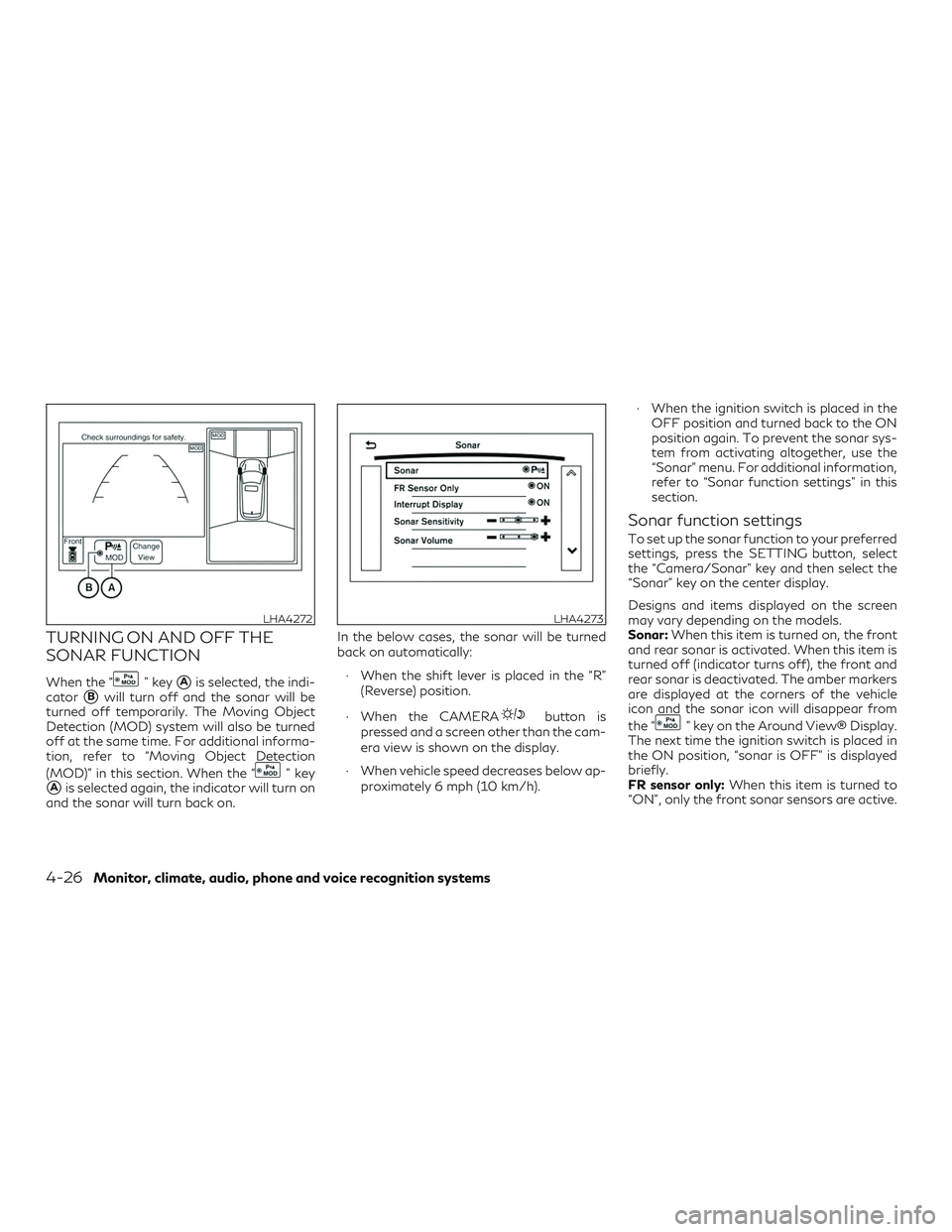 INFINITI QX60 2019  Owners Manual TURNING ON AND OFF THE
SONAR FUNCTION
When the “” keyAis selected, the indi-
cator
Bwill turn off and the sonar will be
turned off temporarily. The Moving Object
Detection (MOD) system will also